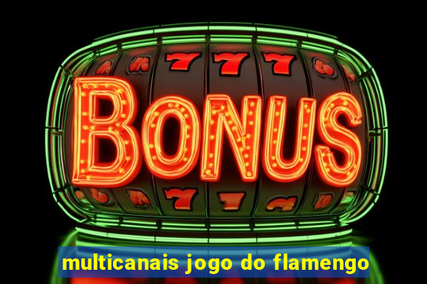 multicanais jogo do flamengo